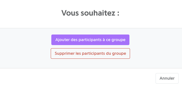 Fenêtre de choix : Ajouter des participants à ce groupe ou Supprimer les participants du groupe
